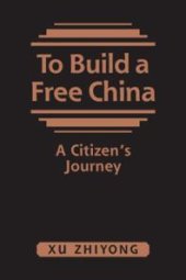 book To Build a Free China : A Citizen's Journey