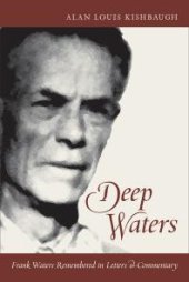 book Deep Waters : Frank Waters Remembered in Letters and Commentary