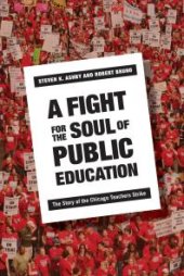 book A Fight for the Soul of Public Education : The Story of the Chicago Teachers Strike