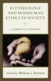 book Ecotheology and Nonhuman Ethics in Society : A Community of Compassion