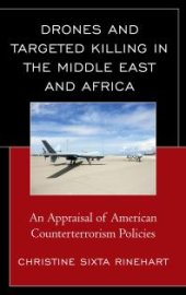 book Drones and Targeted Killing in the Middle East and Africa : An Appraisal of American Counterterrorism Policies