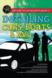 book Fast Cash : The Young Adult's Guide to Detailing Cars, Boats, & RVs