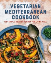 book Vegetarian Mediterranean Cookbook: 125+ Simple, Healthy Recipes for Living Well