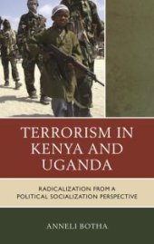 book Terrorism in Kenya and Uganda : Radicalization from a Political Socialization Perspective