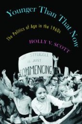 book Younger Than That Now : The Politics of Age in the 1960s