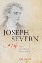 book Joseph Severn, a Life : The Rewards of Friendship