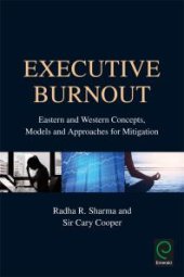 book Executive Burnout : Eastern and Western Concepts, Models and Approaches for Mitigation