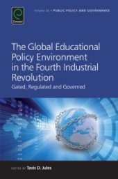 book The Global Educational Policy Environment in the Fourth Industrial Revolution : Gated, Regulated and Governed