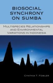 book Biosocial Synchrony on Sumba : Multispecies Relationships and Environmental Variations in Indonesia