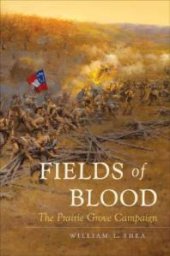 book Fields of Blood : The Prairie Grove Campaign