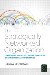 book The Strategically Networked Organization : Leveraging Social Networks to Improve Organizational Performance