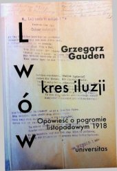 book Lwów - kres iluzji. Opowieść o pogromie listopadowym 1918