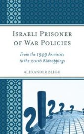 book Israeli Prisoner of War Policies : From the 1949 Armistice to the 2006 Kidnappings