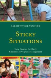 book Sticky Situations : Case Studies for Early Childhood Program Management