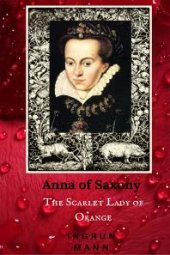 book Anna of Saxony : The Scarlet Lady of Orange