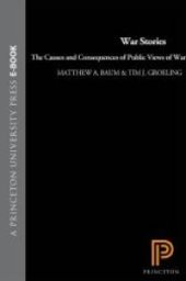 book War Stories : The Causes and Consequences of Public Views of War