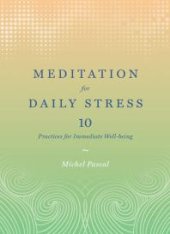 book Meditation for Daily Stress : 10 Practices for Immediate Well-Being