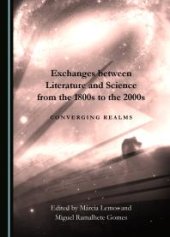 book Exchanges between Literature and Science from the 1800s to the 2000s : Converging Realms