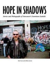 book Hope in Shadows : Stories and Photographs of Vancouver's Downtown Eastside