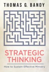 book Strategic Thinking : How to Sustain Effective Ministry