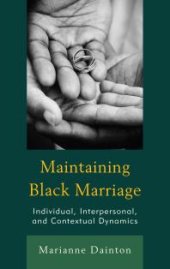 book Maintaining Black Marriage : Individual, Interpersonal, and Contextual Dynamics