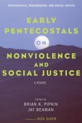 book Early Pentecostals on Nonviolence and Social Justice : A Reader