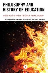 book Philosophy and History of Education : Diverse Perspectives on Their Value and Relationship