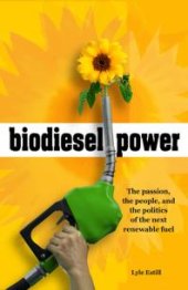 book Biodiesel Power : The Passion, the People, and the Politics of the Next Renewable Fuel