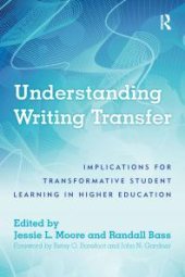 book Understanding Writing Transfer : Implications for Transformative Student Learning in Higher Education