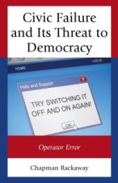 book Civic Failure and Its Threat to Democracy : Operator Error