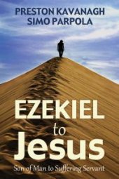 book Ezekiel to Jesus : Son of Man to Suffering Servant