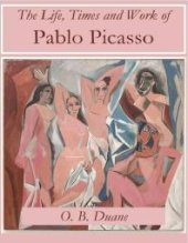 book The Life, Times and Work of Pablo Picasso