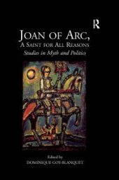 book Joan of Arc, a Saint for All Reasons : Studies in Myth and Politics