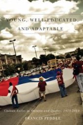 book Young, Well-Educated, and Adaptable : Chilean Exiles in Ontario and Quebec, 1973-2010