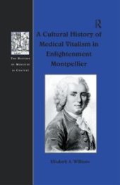 book A Cultural History of Medical Vitalism in Enlightenment Montpellier