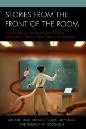 book Stories from the Front of the Room : How Higher Education Faculty of Color Overcome Challenges and Thrive in the Academy