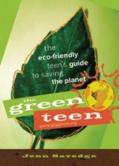 book The Green Teen : The Eco-Friendly Teen's Guide to Saving the Planet