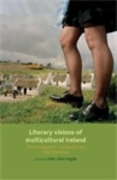 book Literary Visions of Multicultural Ireland : The Immigrant in Contemporary Irish Literature