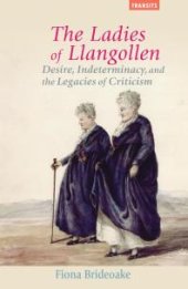 book The Ladies of Llangollen : Desire, Indeterminacy, and the Legacies of Criticism