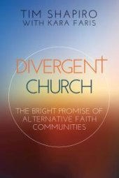 book Divergent Church : The Bright Promise of Alternative Faith Communities