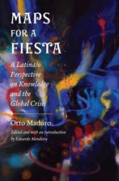 book Maps for a Fiesta : A Latina/o Perspective on Knowledge and the Global Crisis