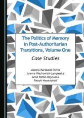 book The Politics of Memory in Post-Authoritarian Transitions, Volume One : Case Studies