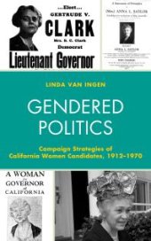 book Gendered Politics : Campaign Strategies of California Women Candidates, 1912-1970