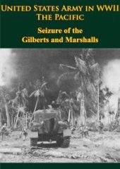 book United States Army in WWII - the Pacific - Seizure of the Gilberts and Marshalls : [Illustrated Edition]