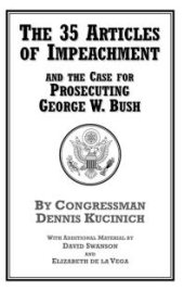 book The 35 Articles of Impeachment and the Case for Prosecuting George W. Bush