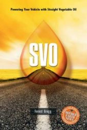 book SVO : Powering Your Vehicle With Straight Vegetable Oil