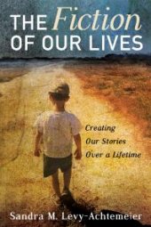 book The Fiction of Our Lives : Creating Our Stories Over a Lifetime