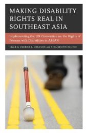 book Making Disability Rights Real in Southeast Asia : Implementing the un Convention on the Rights of Persons with Disabilities in ASEAN