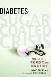 book Diabetes: Sugar-Coated Crisis : Who Gets it, Who Profits, and How to Stop it