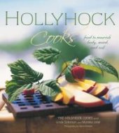 book Hollyhock Cooks : Food to Nourish Body, Mind and Soil